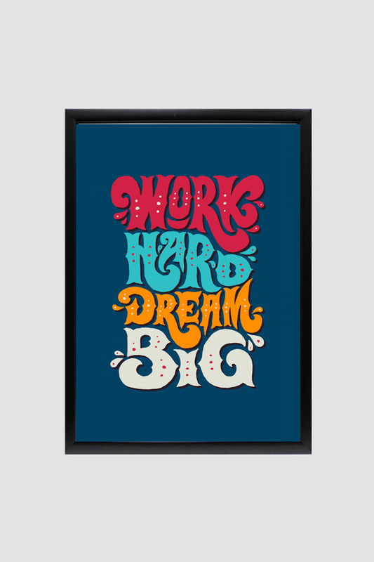 'Work Hard Dream Big' Wall Art (Framed)